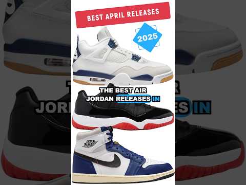 BEST APRIL 2025 AIR JORDAN SNEAKER RELEASES ✅