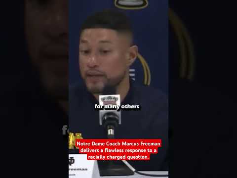 Notre Dame Coach Marcus Freeman delivers a flawless response to a racially charged question.