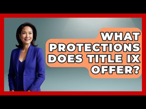 What Protections Does Title IX Offer? - Your Civil Rights Guide