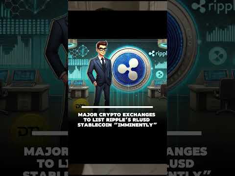 Major crypto exchanges to list Ripple’s RLUSD stablecoin “imminently”