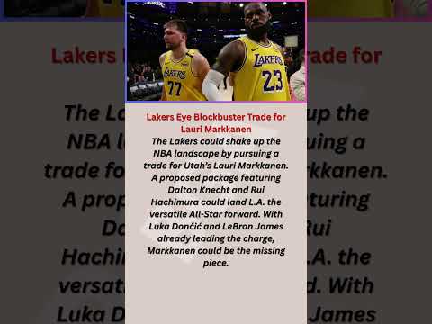 Lakers Eye Blockbuster Trade for Lauri Markkanen