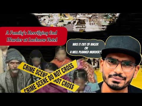 The Horror Unfolds: Family Massacre at Lucknow Hotel. #Lucknow #crime